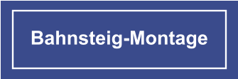 Bahnsteig-Montage